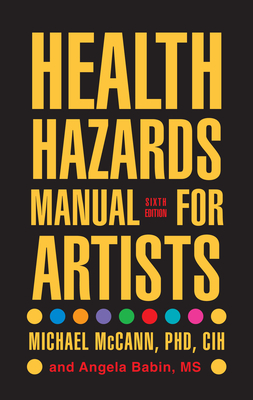 Health Hazards Manual for Artists - McCann, Michael, and Babin, Angela