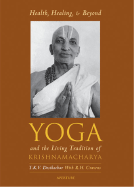 Health, Healing, and Beyond: Yoga and the Living Tradition of Krishnamacharya - Desikachar, T K V, and Cravens, R H, and Subramanian, C (Afterword by)