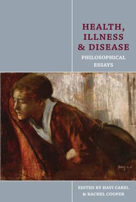 Health, Illness and Disease: Philosophical Essays - Carel, Havi, and Cooper, Rachel