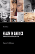 HEALTH IN AMERICA: A MULTICULTURAL PERSPECTIVE - Nakamura, Raymond M