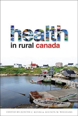 Health in Rural Canada - Kulig, Judith C (Editor)