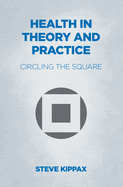 Health in Theory and Practice: Circling the Square