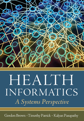 Health Informatics: A Systems Perspective - Brown, Gordon
