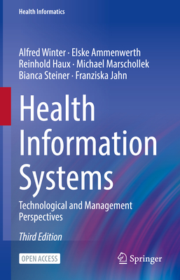 Health Information Systems: Technological and Management Perspectives - Winter, Alfred, and Ammenwerth, Elske, and Haux, Reinhold