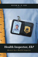 Health Inspector, Eh?: Memoir by a Health Inspector