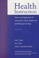Health Instruction: Theory and Application for Community, School, Health Care, and Workplace Settings