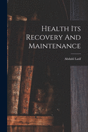 Health Its Recovery And Maintenance