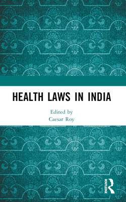 Health Laws in India - Roy, Caesar (Editor)