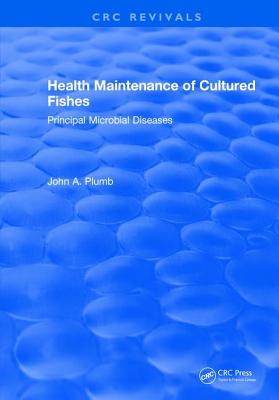 Health Maintenance of Cultured Fishes: Principal Microbial Diseases - Plumb, John A.