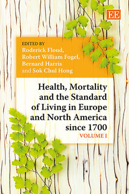 Health, Mortality and the Standard of Living in Europe and North America since 1700 - Floud, Roderick (Editor), and Fogel, Robert W. (Editor), and Harris, Bernard (Editor)