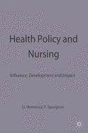 Health Policy and Nursing: Influence, Development and Impact