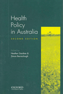 Health Policy in Australia - Gardner, Heather, and Barraclough, Simon (Contributions by)