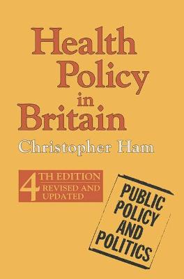 Health Policy in Britain - Ham, Christopher