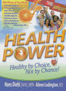 Health Power: Health by Choice, Not by Chance! - Diehl, Hans, M.D., and Ludington, Aileen, MD