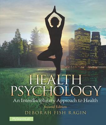 Health Psychology: an Interdisciplinary Approach to Health - Ragin, Deborah Fish