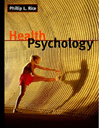 Health Psychology (Non-Infotrac Version) - Rice, Phillip L, and Rice, Philip L