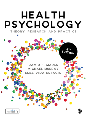 Health Psychology: Theory, Research and Practice - Marks, David F., and Murray, Michael, and Estacio, Emee Vida