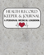Health Record Keeper & Journal / A Personal Medical Logbook: Simple - Organized - Complete: Track All Your Important Medical Information: Large Size Perfect For Seniors: Heartbeat Design