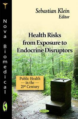 Health Risks from Exposure to Endocrine Disruptors - Klein, Sebastian (Editor)
