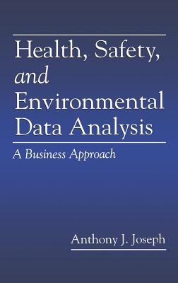 Health, Safety, and Environmental Data Analysis - Joseph, Anthony (Editor)