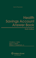 Health Savings Account Answer Book, Sixth Edition