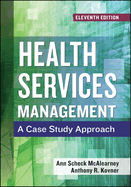 Health Services Management: A Case Study Approach, Eleventh Edition