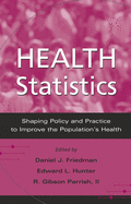 Health Statistics: Shaping Policy and Practice to Improve the Population's Health