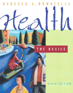 Health: The Basics - Donatelle, Rebecca J, and Davis, Lorraine G