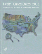 Health, United States, 2005 with Chartbook on Trends in the Health of Americans