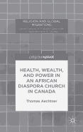 Health, Wealth, and Power in an African Diaspora Church in Canada