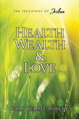 Health, Wealth & Love - Bodley, Gary Temple