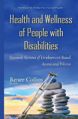 Health & Wellness of People with Disabilities: Research Reviews of Employment-Based Access & Policies - Collins, Renee (Editor)