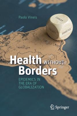 Health Without Borders: Epidemics in the Era of Globalization - Vineis, Paolo