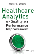 Healthcare Analytics for Quality and Performance Improvement