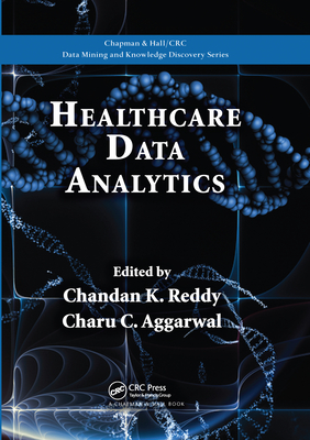 Healthcare Data Analytics - Reddy, Chandan K. (Editor), and Aggarwal, Charu C. (Editor)