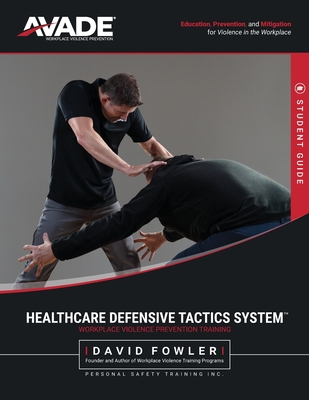 Healthcare Defensive Tactics System: Student Manual - Fowler, David