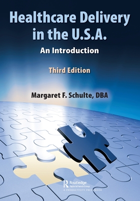 Healthcare Delivery in the U.S.A.: An Introduction - Schulte, Dba Margaret