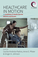 Healthcare in Motion: Immobilities in Health Service Delivery and Access