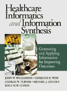 Healthcare Informatics and Information Synthesis: Developing and Applying Clinical Knowledge to Improve Outcomes