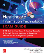 Healthcare Information Technology Exam Guide for Chts and Cahims Certifications