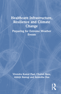 Healthcare Infrastructure, Resilience and Climate Change: Preparing for Extreme Weather Events