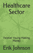 Healthcare Sector: Forever Young Making Money