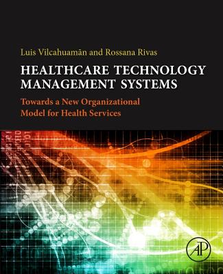 Healthcare Technology Management Systems: Towards a New Organizational Model for Health Services - Rivas, Rossana, and Vilcahuamn, Luis