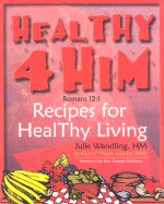 Healthy 4 Him: Recipes for Healthy Living