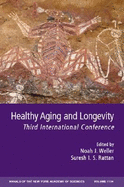 Healthy Aging and Longevity: Third International Conference, Volume 1114 - Weller, Noah J (Editor), and Rattan, Suresh I S (Editor)