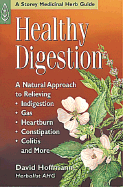 Healthy Digestion: A Natural Approach to Relieving Indigestion, Gas, Heartburn, Constipation, Colitis, and More