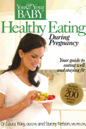 Healthy Eating During Pregnancy: Your Guide to Eating Well and Staying Fit