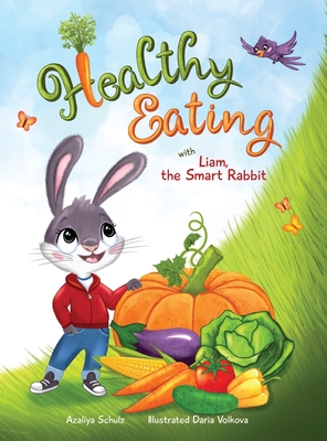 Healthy Eating with Liam, the Smart Rabbit - Schulz, Azaliya
