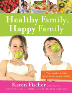 Healthy Family, Happy Family: The Complete Healthy Guide to Feeding Your Family (16pt Large Print Edition)