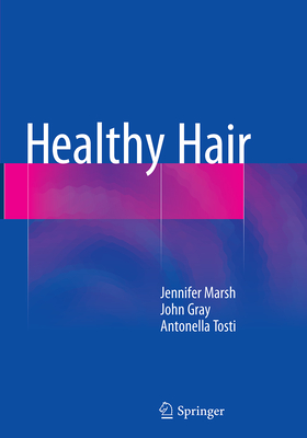 Healthy Hair - Marsh, Jennifer Mary, and Gray, John, and Tosti, Antonella